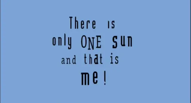 Video thumbnail for Episode 5 There is Only One Sun and That is Me!