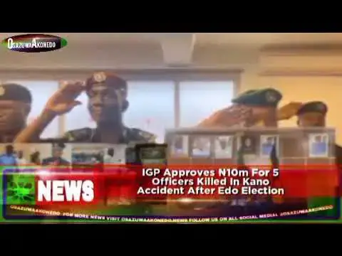 Video thumbnail for IGP Approves ₦10m For 5 Officers Killed In Kano Accident After Edo Election