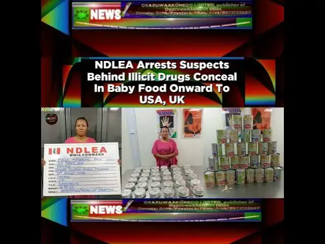 Video thumbnail for NDLEA Arrests Suspects Behind Illicit Drugs Conceal In Baby Food Onward To USA, UK ~ OsazuwaAkonedo