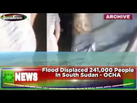 Video thumbnail for Flood Displaced 241,000 People In South Sudan - OCHA