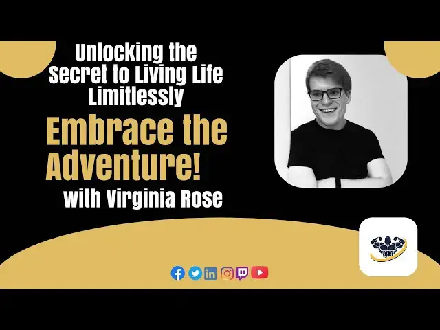 'Video thumbnail for Unlocking the Secret to Living Life Limitlessly: Embrace the Adventure! with Virginia Rose'