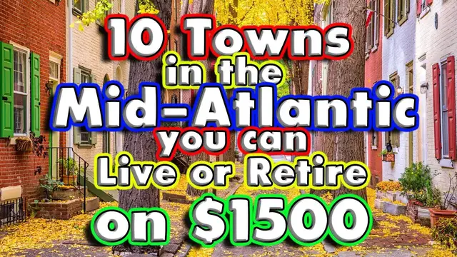 'Video thumbnail for 10 Towns You Can Retire or Live for Under $1,500 in the Mid-Atlantic United States'