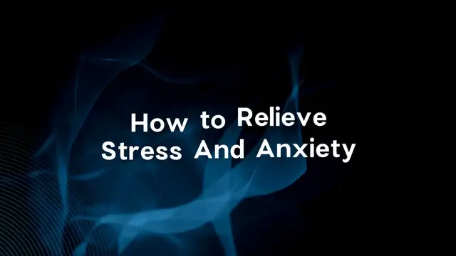Video thumbnail for How to Relieve Stress And Anxiety
