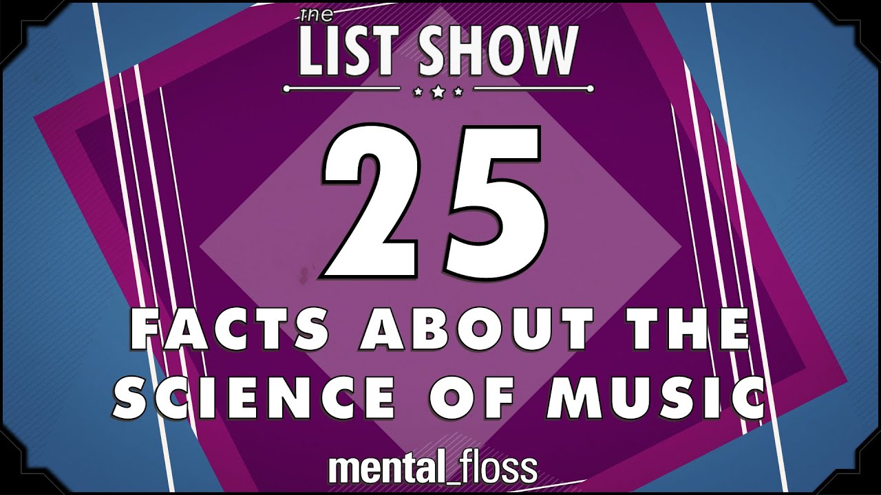 Video thumbnail for 25 Facts about the Science of Music - mental_floss List Show Ep. 340 | Mental Floss
