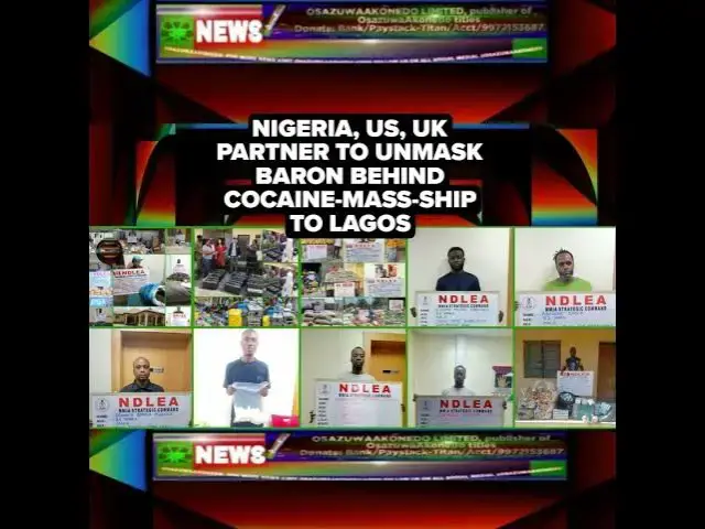 Video thumbnail for Nigeria, US, UK Partner To Unmask Baron Behind Cocaine-Mass-Ship To Lagos