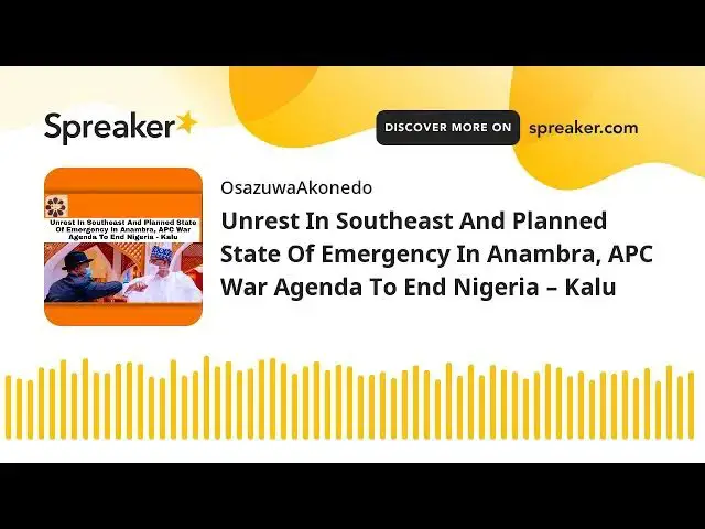 Video thumbnail for Unrest In Southeast And Planned State Of Emergency In Anambra, APC War Agenda To End Nigeria – Kalu