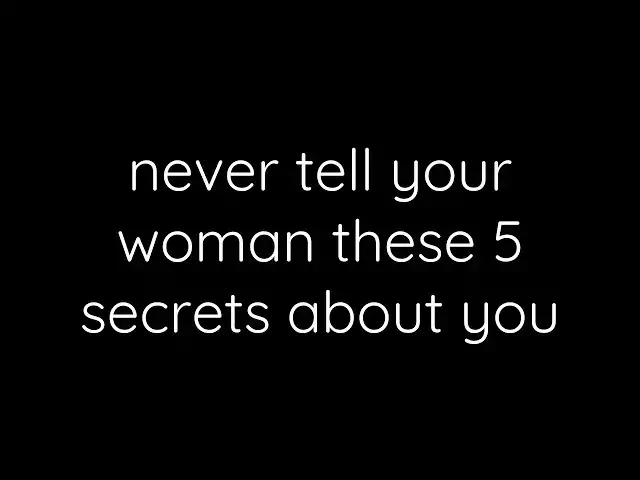 Video thumbnail for 5 Secrets You Should Never Tell Your Woman | Life-Changing Advice