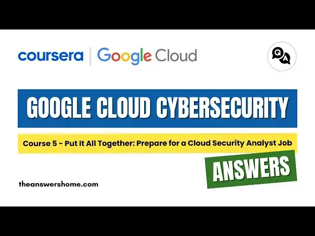 Video thumbnail for Put It All Together Prepare for a Cloud Security Analyst Job Coursera Answers || theanswershome