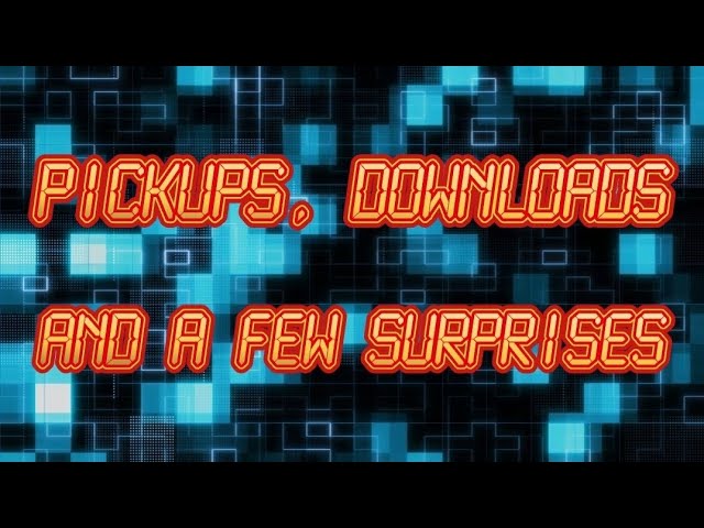 Video thumbnail for Pickups, downloads, and few surprises