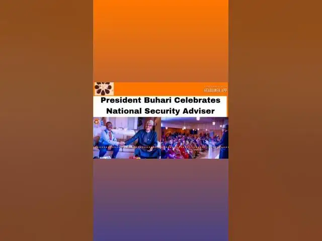 Video thumbnail for President Buhari Celebrates National Security Adviser ~ OsazuwaAkonedo