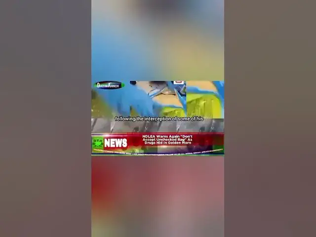 Video thumbnail for NDLEA Warns Again 'Don't Accept Unchecked Bag' As Drugs Hid In Golden Morn