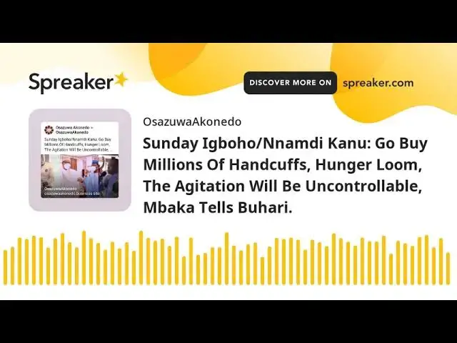 Video thumbnail for Sunday Igboho/Nnamdi Kanu: Go Buy Millions Of Handcuffs, Hunger Loom, The Agitation Will Be Uncontro