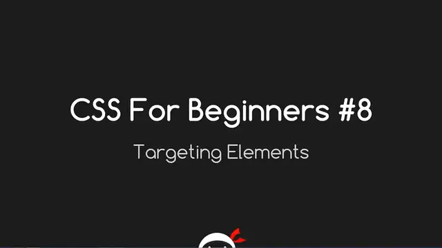 Video thumbnail for CSS Tutorial For Beginners 08 - Targeting Elements with CSS