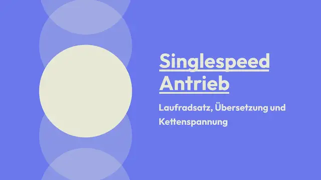 Video thumbnail for Singlespeed Antrieb – Laufradsatz, Übersetzung und Kettenspannung: