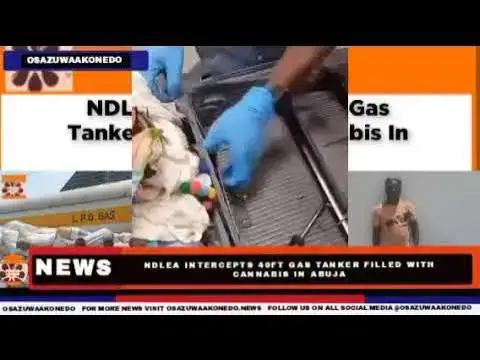 Video thumbnail for NDLEA Intercepts 40ft Gas Tanker Filled With Cannabis In Abuja ~ OsazuwaAkonedo