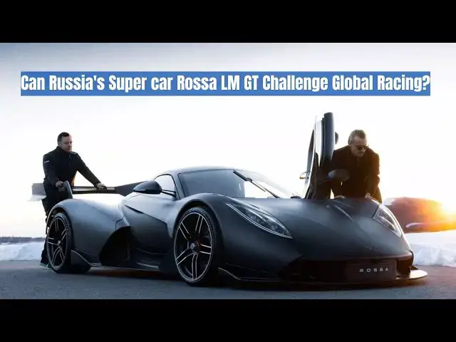 Video thumbnail for Rossa LM GT: A Closer Look at Russia's New Supercar