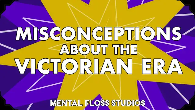 Video thumbnail for Misconceptions About the Victorian Era | Mental Floss