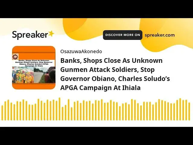 Video thumbnail for Banks, Shops Close As Unknown Gunmen Attack Soldiers, Stop Governor Obiano, Charles Soludo’s APGA Ca
