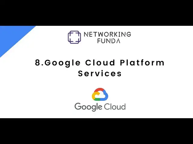 'Video thumbnail for 8.Google Cloud Platform Services | Networking Funda'