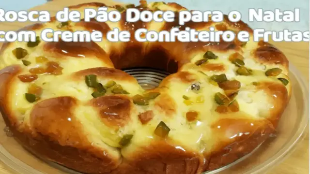 Video thumbnail for Rosca de Pão Doce para o Natal com Creme de Confeiteiro e Frutas