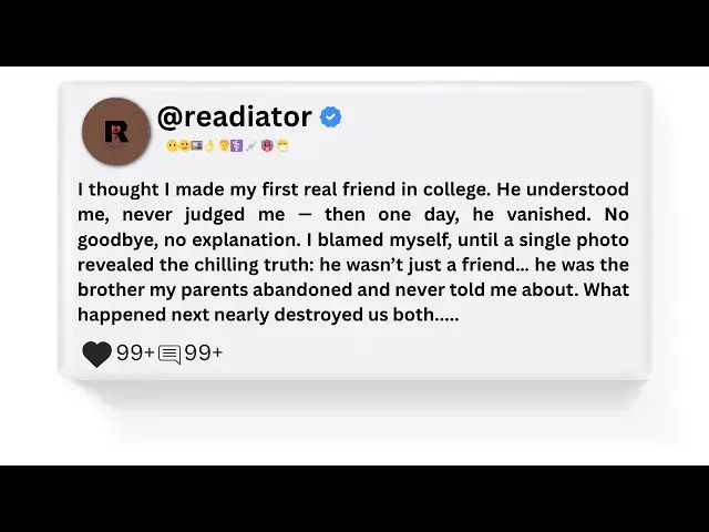 'Video thumbnail for [FULL STORY] I Found Out My College Friend Was Actually My Abandoned Brother | Readiator'
