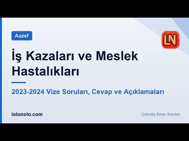 Video thumbnail for İş Kazaları ve Meslek Hastalıkları 2025-2026 Vize Soruları (Güz)
