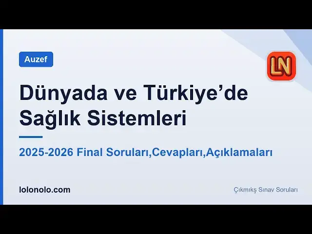 Video thumbnail for Dünyada ve Türkiye’de Sağlık Sistemleri 2025-2026 Final Soruları