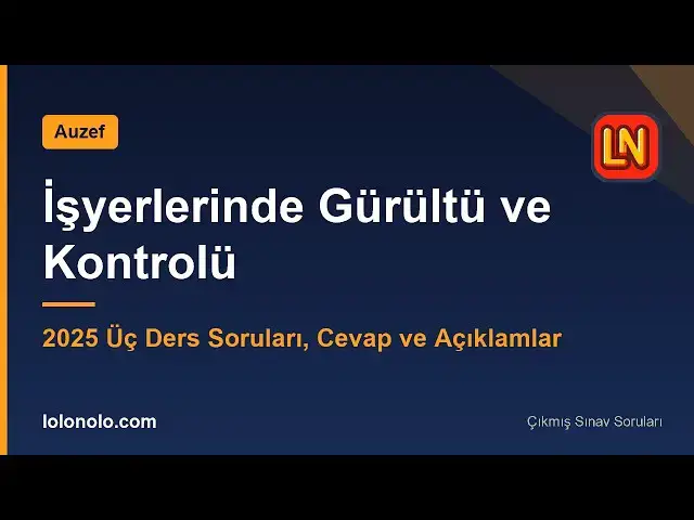 Video thumbnail for İşyerlerinde Gürültü ve Kontrolü 2025 Üç Ders Soruları