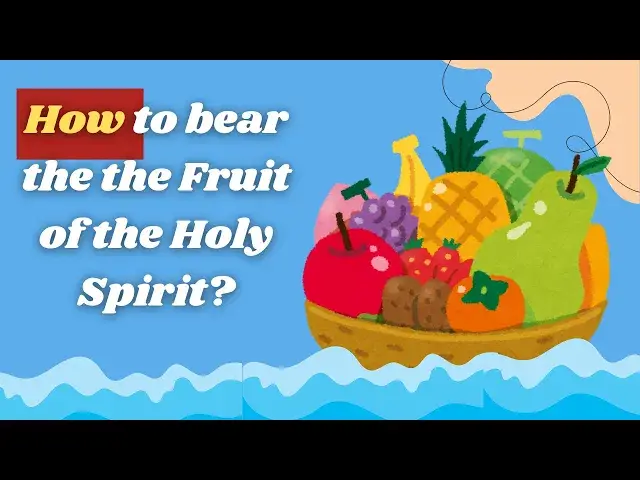 'Video thumbnail for 3 Effective Ways to Bear the Fruit of the Holy Spirit'