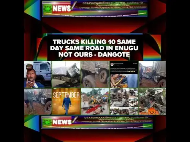 Video thumbnail for Trucks Killing 10 Same Day Same Road In Enugu Not Ours - Dangote