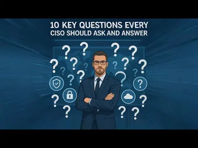 'Video thumbnail for 10 Key Questions Every CISO Should Ask and Answer'