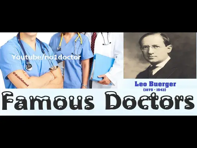 Video thumbnail for Leo Buerger /Buerger's disease  /Top Famous Doctors In The World/ No1doctor/dratef/mrcs/frcs/usmle