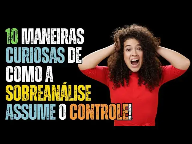 Video thumbnail for 10 Maneiras Curiosas de Como a Sobreanálise Assume o Controle!