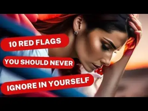 Video thumbnail for 10 Red Flags You Should Never Ignore in Yourself