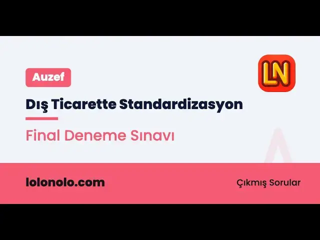 Video thumbnail for Dış Ticarette Standardizasyon Final Deneme Sınavı