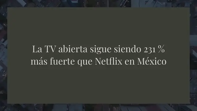 Video thumbnail for La TV abierta sigue siendo 231 % más fuerte que Netflix en México