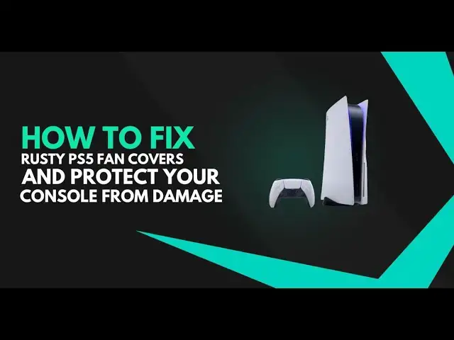 Video thumbnail for How to Fix Rusty PS5 Fan Covers and Protect Your Console from Damage