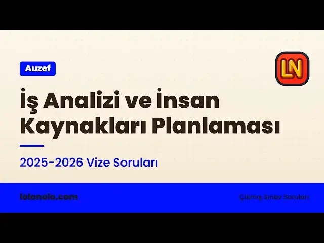 Video thumbnail for İş Analizi ve İnsan Kaynakları Planlaması 2025-2026 Vize Soruları
