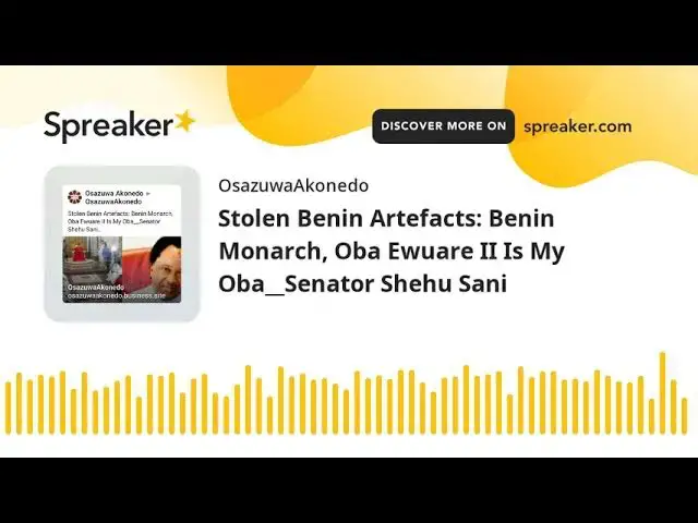 Video thumbnail for Stolen Benin Artefacts: Benin Monarch, Oba Ewuare II Is My Oba__Senator Shehu Sani