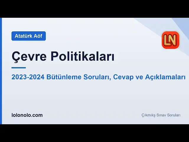 Video thumbnail for Ata Aöf Çevre Politikaları 2023-2024 Bütünleme Soruları