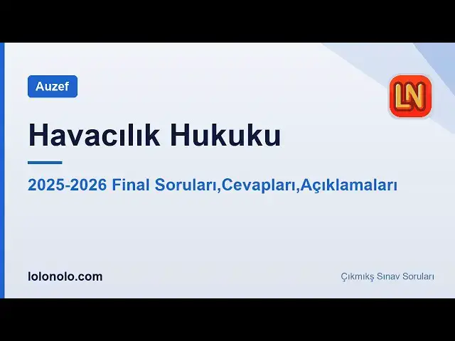 Video thumbnail for Havacılık Hukuku 2025-2026 Final Soruları