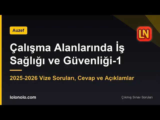 Video thumbnail for Çalışma Alanlarında İş Sağlığı ve Güvenliği-1 2025-2026 Vize Soruları