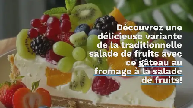 'Video thumbnail for Gâteau au Fromage à la Salade de Fruits'