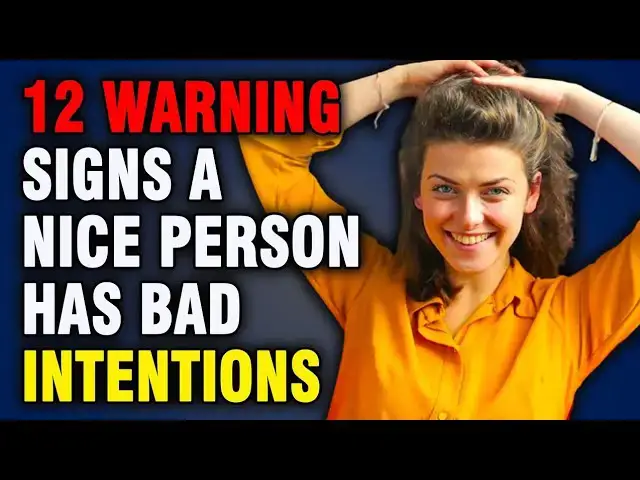Video thumbnail for 12 Signs a Nice Person Has Bad Intentions