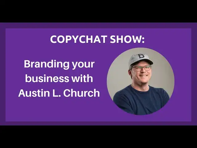 'Video thumbnail for Branding your business on the Copychat Show featuring Austin L. Church.'