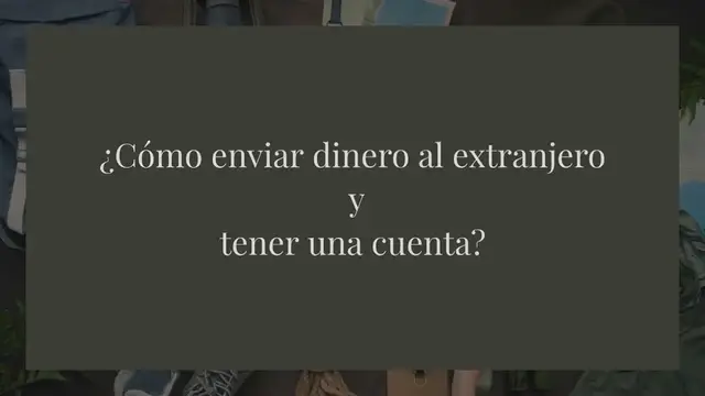 Video thumbnail for ¿Cómo enviar dinero al extranjero y tener una cuenta?