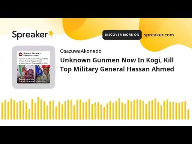 Video thumbnail for Unknown Gunmen Now In Kogi, Kill Top Military General Hassan Ahmed