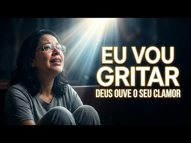 Video thumbnail for EU VOU GRITAR | Clamor Profundo a Deus em Meio à Dor @AriadneJose