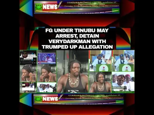 Video thumbnail for FG Under Tinubu May Arrest, Detain VeryDarkMan With Trumped Up Allegation
