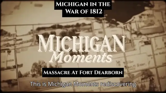 'Video thumbnail for Michigan in the War of 1823 - Fort Dearborn in Flames'